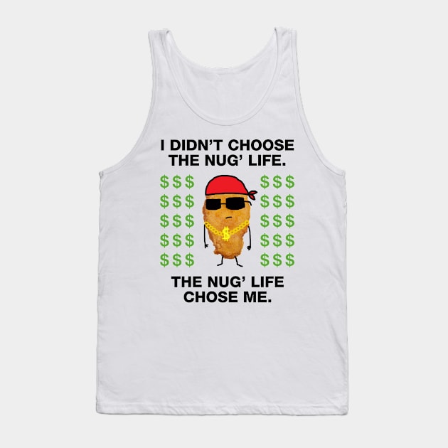 Funny Chicken Nugget Nug Life Tank Top by GWENT